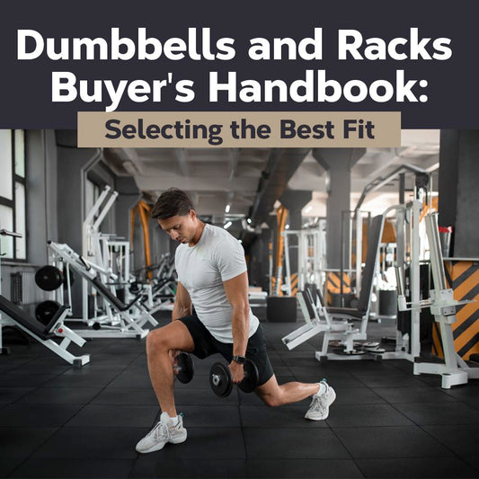 Dumbbells and Racks Buyer's Handbook: Selecting the Best Fit