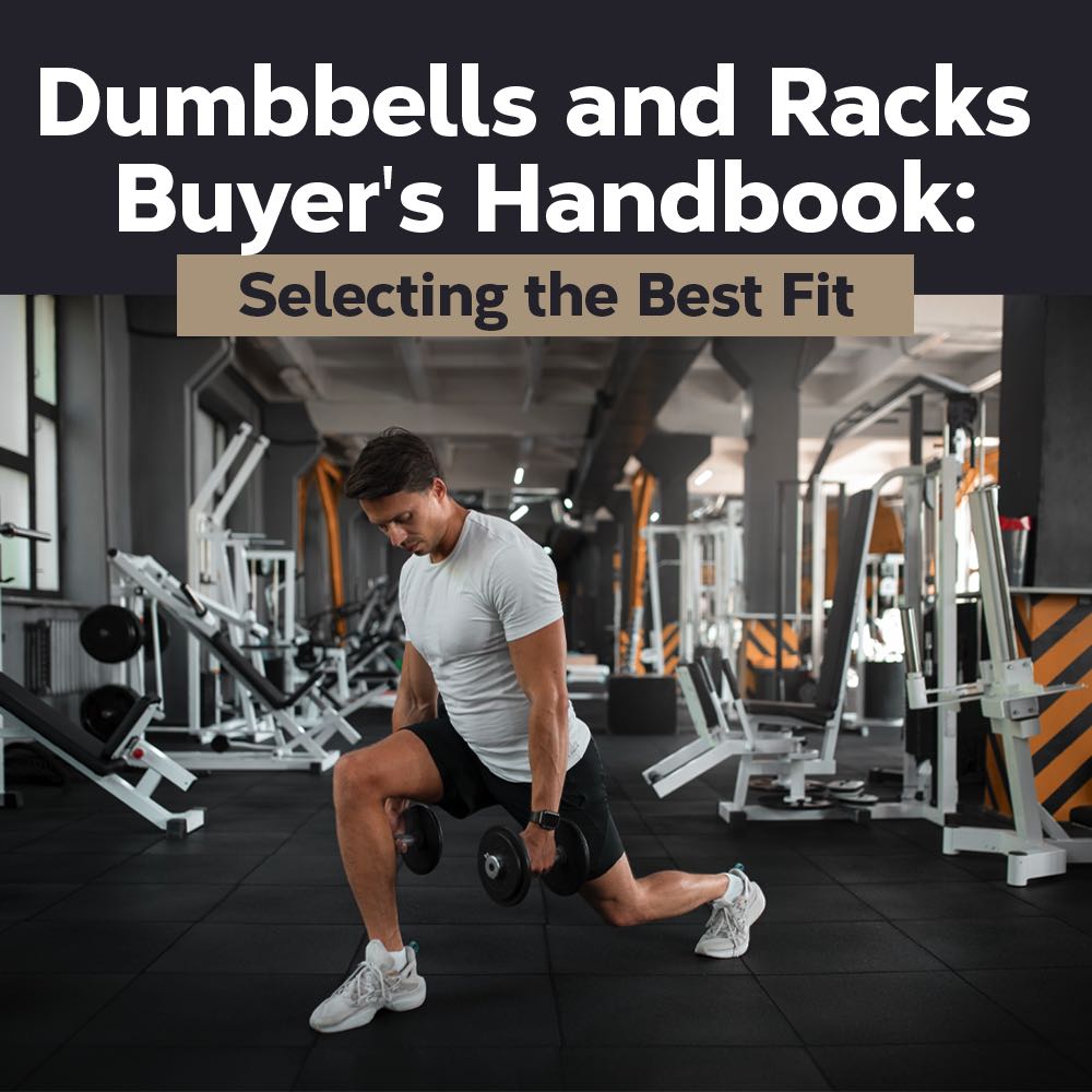 Dumbbells and Racks Buyer's Handbook: Selecting the Best Fit